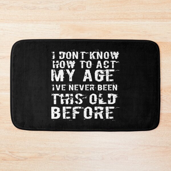Item preview, I Dont Know How To Act My Age designed and sold by Authenticity-SH.