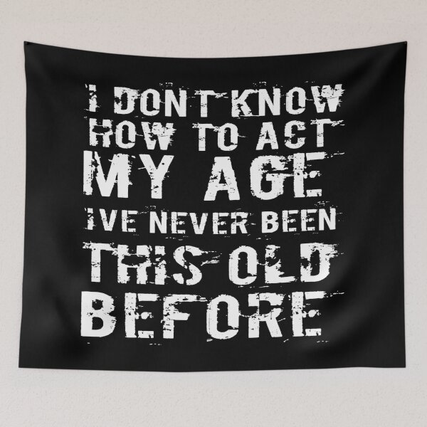 Item preview, I Dont Know How To Act My Age designed and sold by Authenticity-SH.
