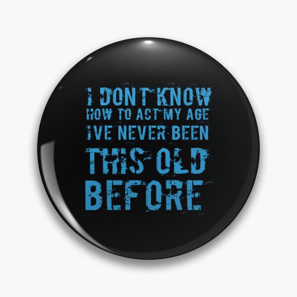 Item preview, I Dont Know How To Act My Age designed and sold by Authenticity-SH.