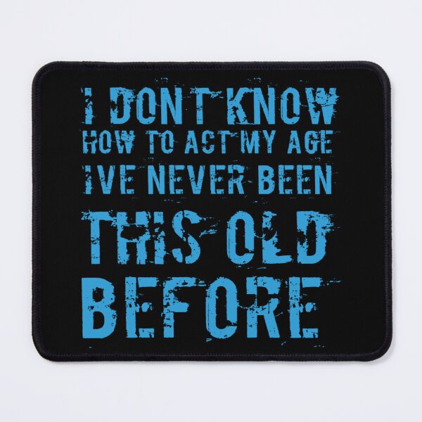 Item preview, I Dont Know How To Act My Age designed and sold by Authenticity-SH.