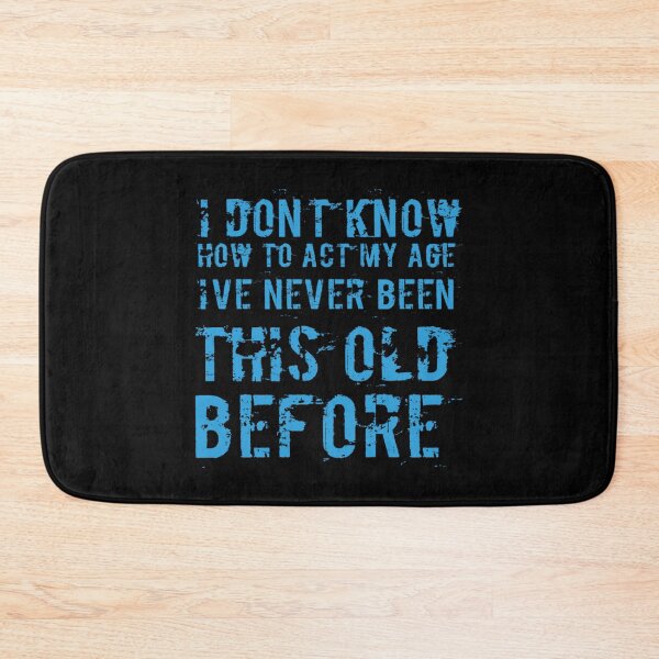 Item preview, I Dont Know How To Act My Age designed and sold by Authenticity-SH.