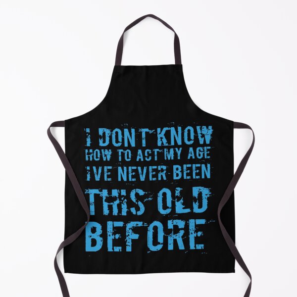 Item preview, I Dont Know How To Act My Age designed and sold by Authenticity-SH.