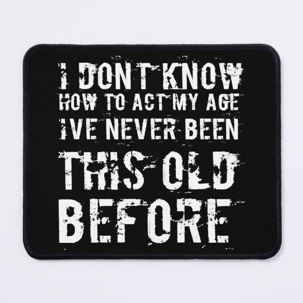Item preview, I Dont Know How To Act My Age designed and sold by Authenticity-SH.