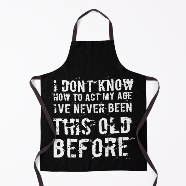 Item preview, I Dont Know How To Act My Age designed and sold by Authenticity-SH.