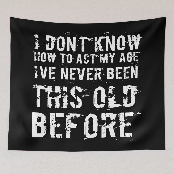 Item preview, I Dont Know How To Act My Age designed and sold by Authenticity-SH.