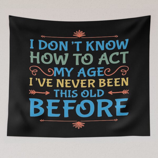 Item preview, I Dont Know How To Act My Age designed and sold by Authenticity-SH.