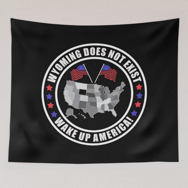 Item preview, Wyoming Does Not Exist Wake Up America  designed and sold by yoshra.