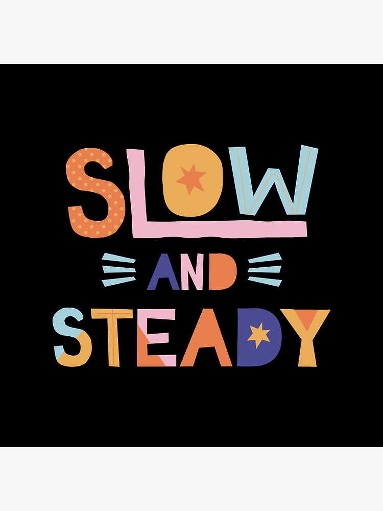 Slow And Steady Sticker By Princessstyle Redbubble 2130