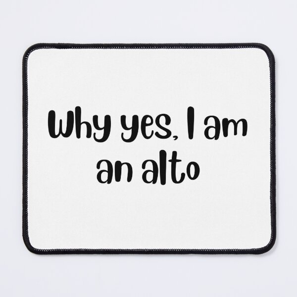 Item preview, Why yes I am an alto designed and sold by choceclairs.