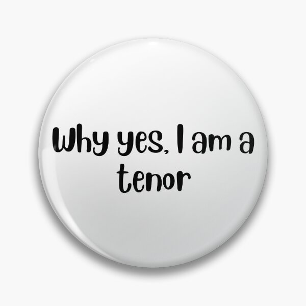Item preview, Why yes I am a tenor designed and sold by choceclairs.