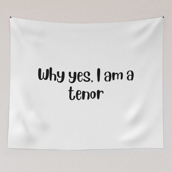 Item preview, Why yes I am a tenor designed and sold by choceclairs.