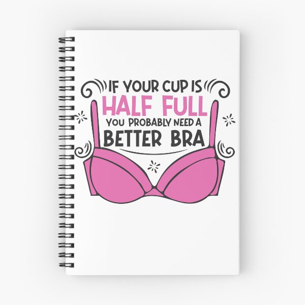Item preview, Funny Bra Shirt - Girlfriends - Need a Better Bra - Cup Half Full - Snarky Humor designed and sold by traciv.