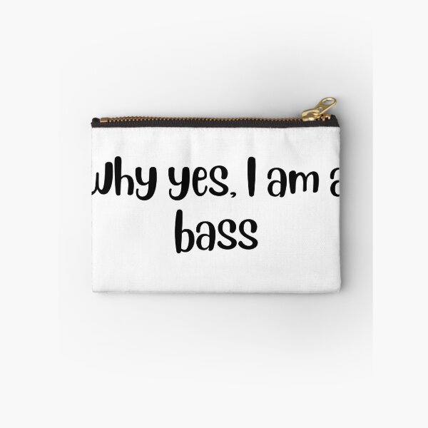 Item preview, Why yes I am a bass designed and sold by choceclairs.