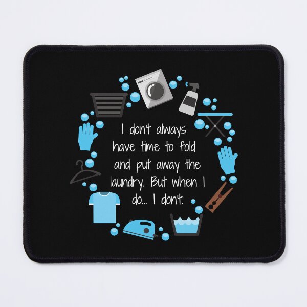 Item preview, I don't always have time to fold the laundry. designed and sold by MerWishes.