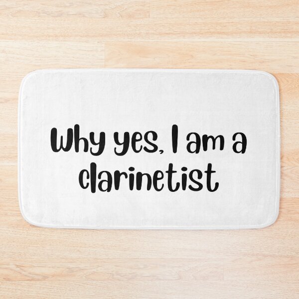 Item preview, Why yes I am a clarinetist designed and sold by choceclairs.