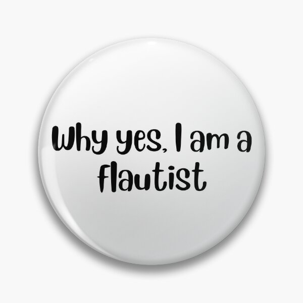 Item preview, Why yes I am a flautist designed and sold by choceclairs.