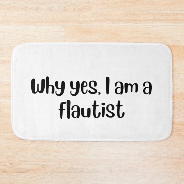 Item preview, Why yes I am a flautist designed and sold by choceclairs.