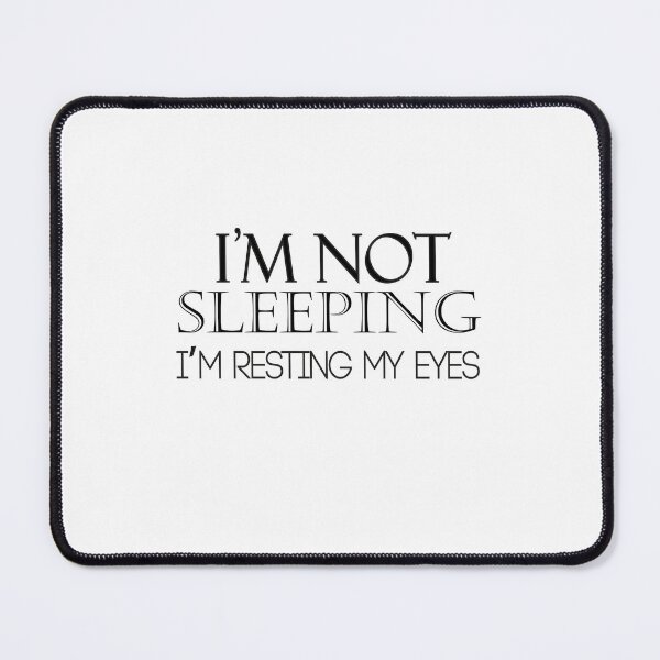 Item preview, I'm not sleeping , I resting my eyes  designed and sold by anemiche.