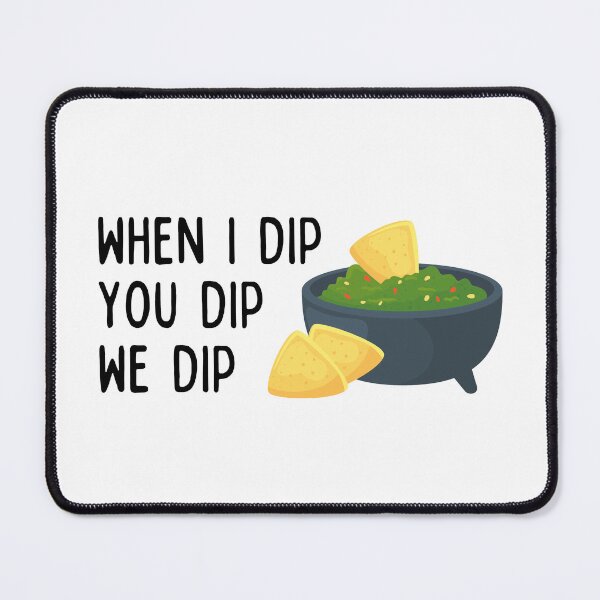 Item preview, When I dip, you dip, we dip designed and sold by Emceetina4.