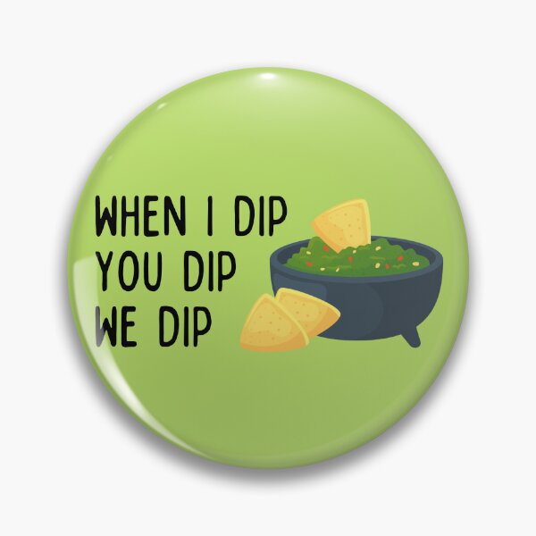 Item preview, When I dip, you dip, we dip designed and sold by Emceetina4.