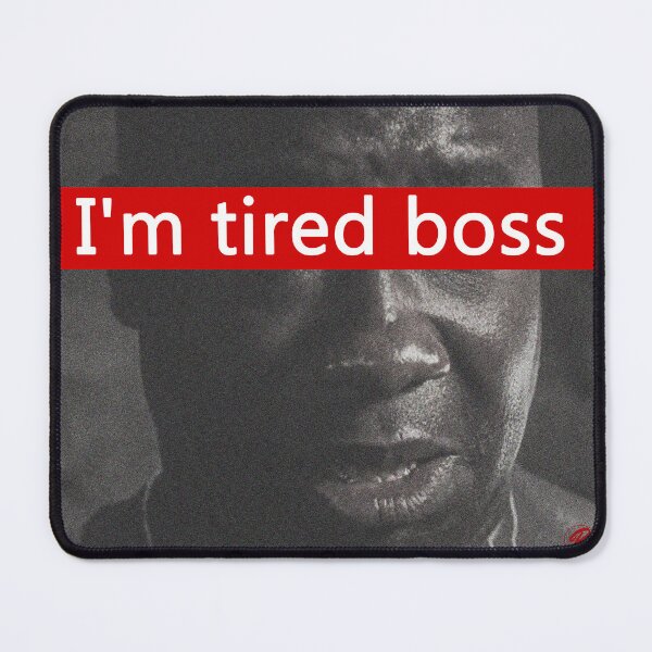 Item preview, I'm tired boss designed and sold by RetroShopSerbia.