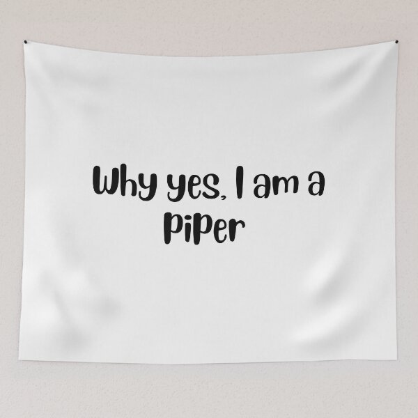 Item preview, Why yes I am a piper designed and sold by choceclairs.