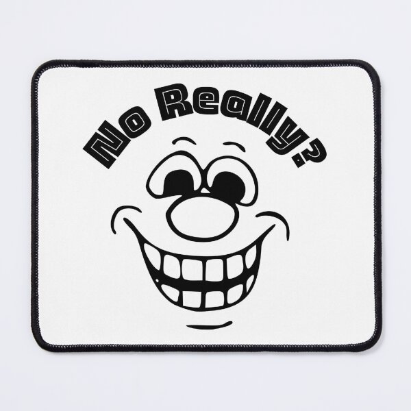 Item preview, No Really? | Funny Faces | Humor | Designs by derickquince designed and sold by DerickQuince.