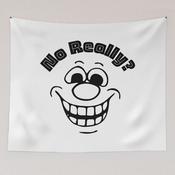 Item preview, No Really? | Funny Faces | Humor | Designs by derickquince designed and sold by DerickQuince.
