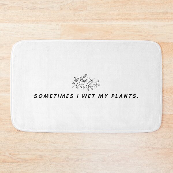 Item preview, Sometimes I Wet My Plants  designed and sold by BluLehDesigns.