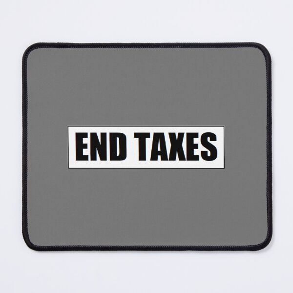 Item preview, END TAXES (VERSION 2) designed and sold by BrandoCafe.