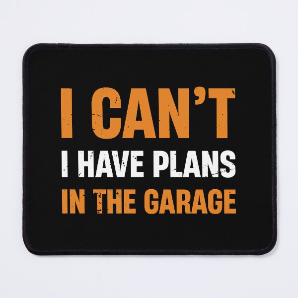 Item preview, I CANT I HAVE PLANS IN THE GARAGE  designed and sold by TheMattDesigns.