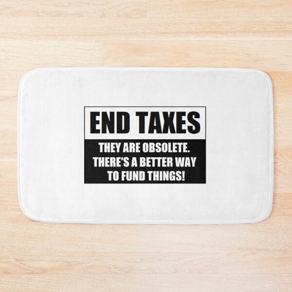 Item preview, END TAXES (VERSION 3) designed and sold by BrandoCafe.