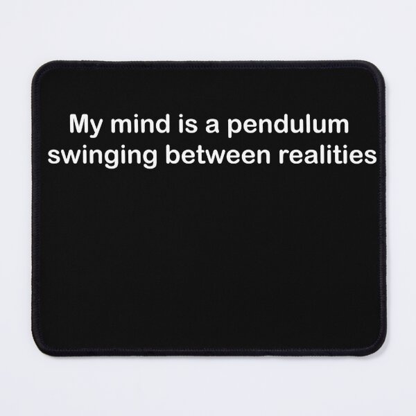 Item preview, My mind is a pendulum swinging between realities designed and sold by TheDevilStore.