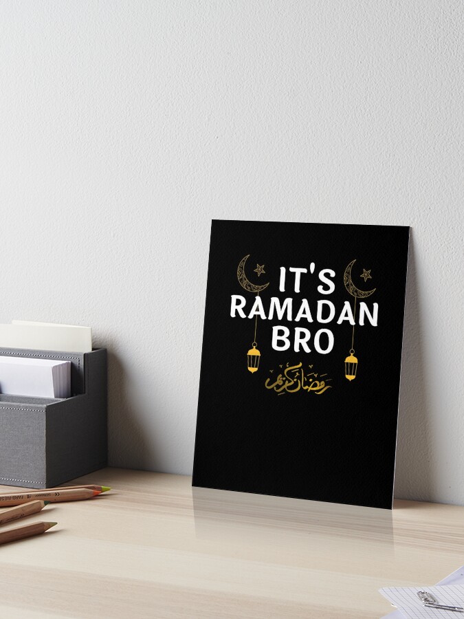 it's ramadan bro, ramadan kareem Art Board Print for Sale by mo-stuff