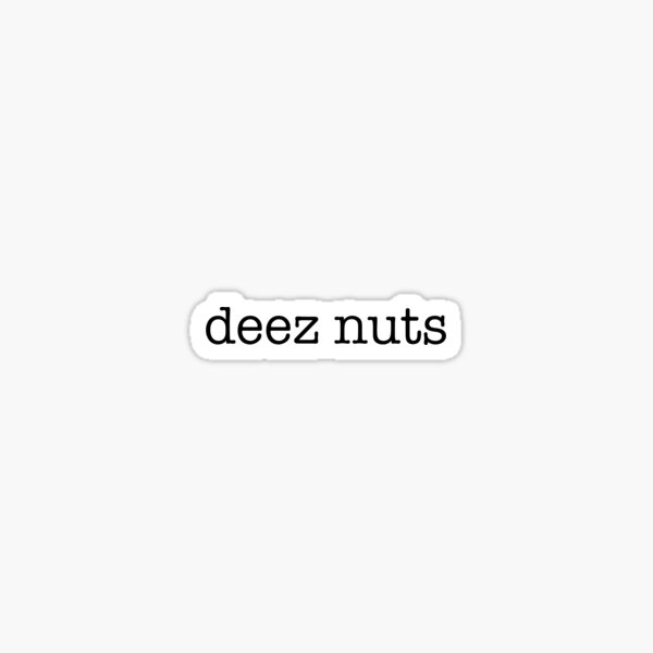 deez nuts Sticker