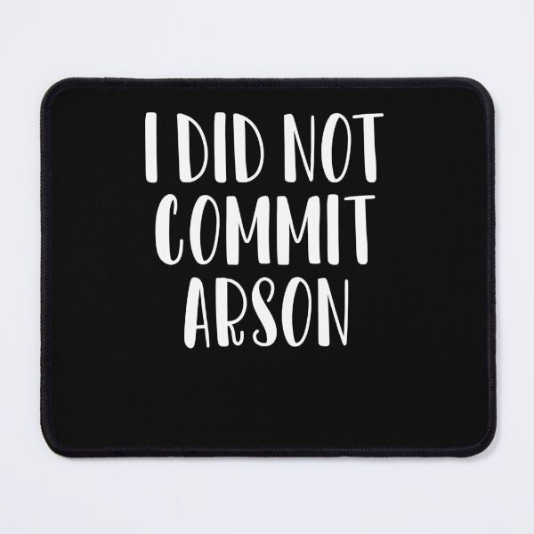 Item preview, i did not commit arson designed and sold by nchofoloss.