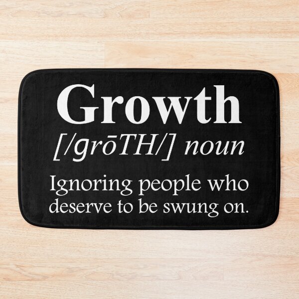 Item preview, Growth Definition Ignoring People Who Deserve To Be Swung On designed and sold by SavageButSoft.
