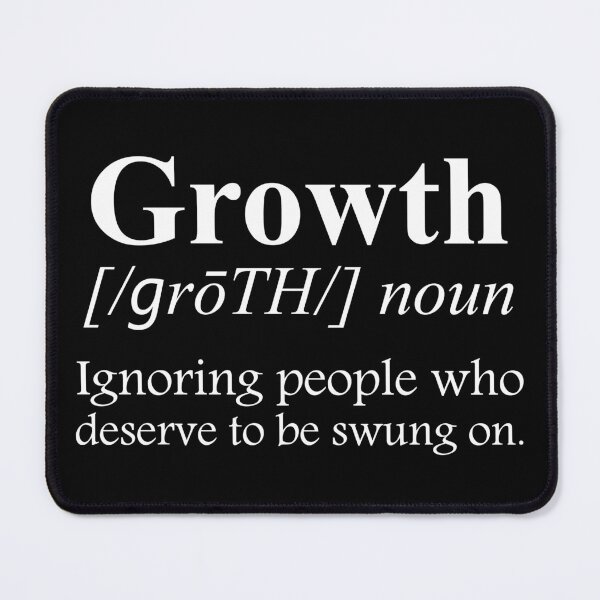 Item preview, Growth Definition Ignoring People Who Deserve To Be Swung On designed and sold by SavageButSoft.