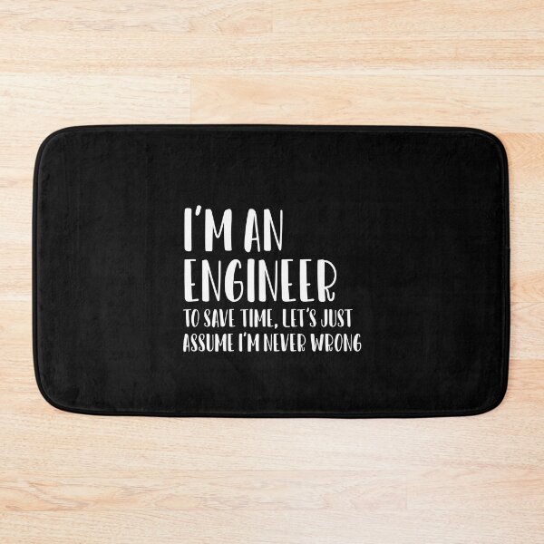Item preview, i'm an engineer to save time let's just assume that i'm never wrong, Funny Engineer Gift, Engineer Student Gift, Engineer Teacher designed and sold by nchofoloss.