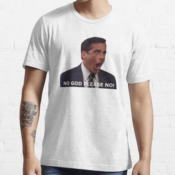 Michael Scott No God Please No The Office Michael Scott Meme T Shirt By Justin Reus Redbubble