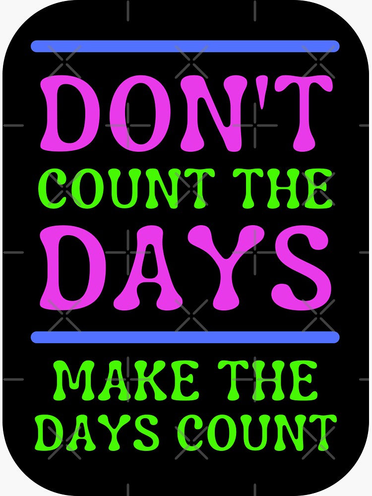 "Don't count the days make the days count Training" Sticker by