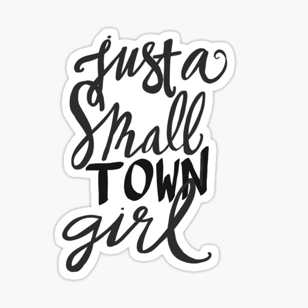 just-a-small-town-girl-sticker-for-sale-by-joyfulrevival-redbubble