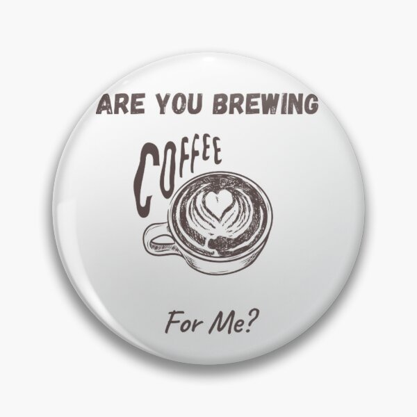 Item preview, Are you brewing coffee for me designed and sold by Nin AZ.