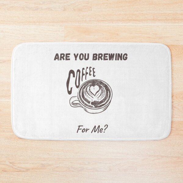 Item preview, Are you brewing coffee for me designed and sold by Nin AZ.