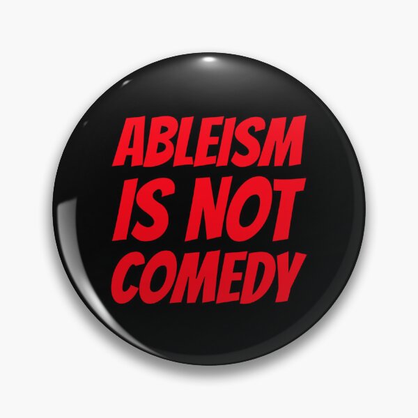 Item preview, Ableism Is Not Comedy designed and sold by Pearline Kiehn.