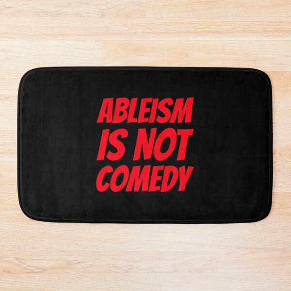 Item preview, Ableism Is Not Comedy designed and sold by Pearline Kiehn.