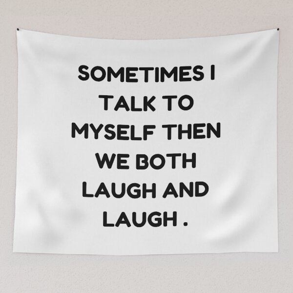 Item preview, sometimes i  talk to myself when we both laugh and laughfunny myself, myself funny, sarcastic designed and sold by Alexa5454.