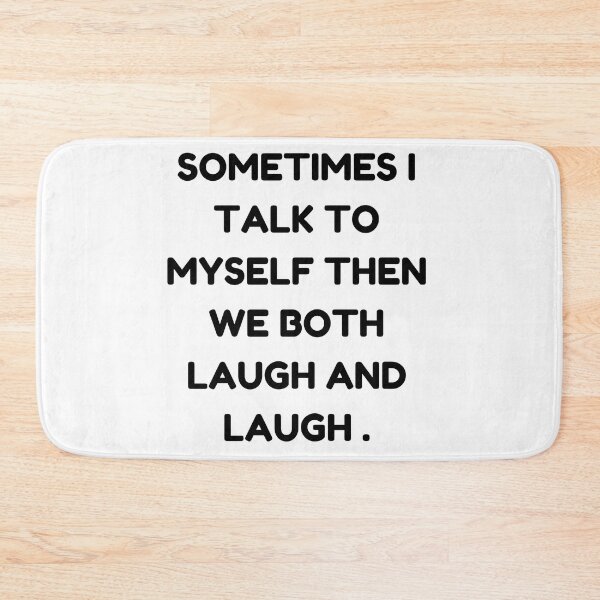 Item preview, sometimes i  talk to myself when we both laugh and laughfunny myself, myself funny, sarcastic designed and sold by Alexa5454.