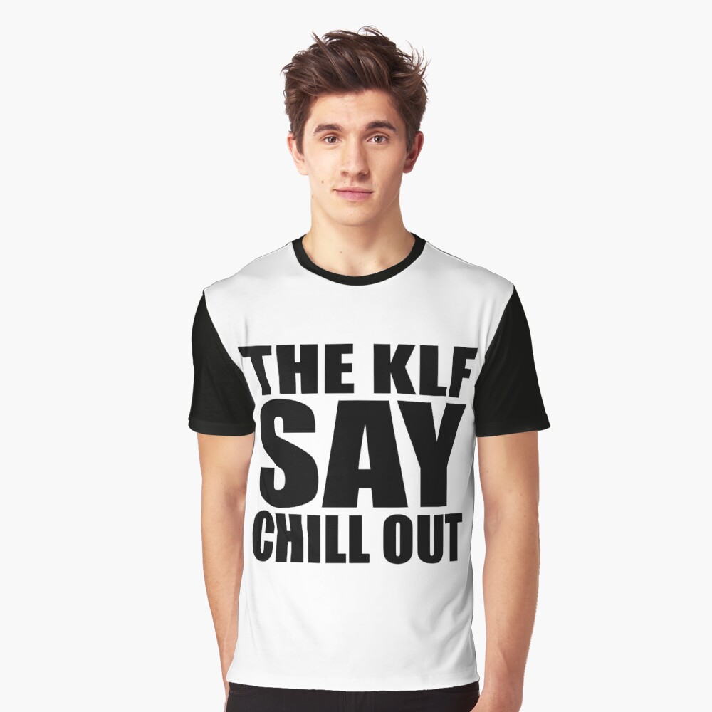 the-klf-say-chill-out-t-shirt-by-thedigitalstorm-redbubble