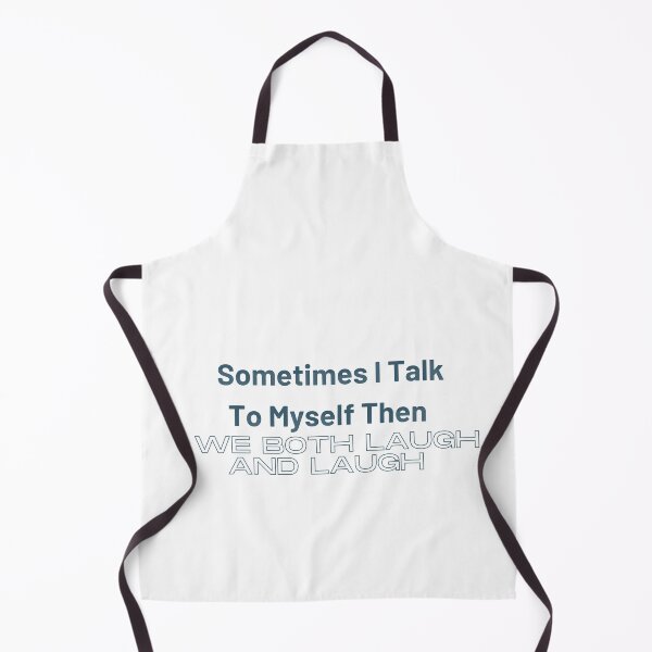 Item preview, sometimes i talk to myself when we both laugh and laughfunny myself, myself funny, sarcastic designed and sold by Alexa5454.